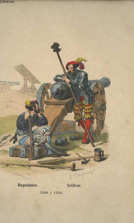 GRAVURES 19eme COULEURS - HAQUEBUTIER - ARTILLEUR - DE 1500 A 1540