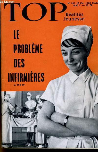 TOP REALITES JEUNESSE N 221. LE PROBLEME DES INFIRMIERES. LOUIS CORDET. JEAN-CLAUDE PASCAL.