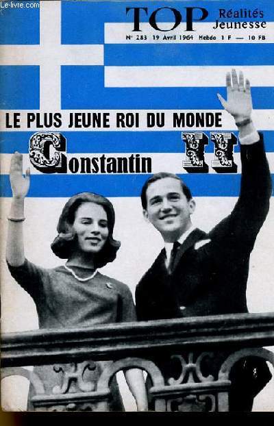 TOP REALITES JEUNESSE N 283. LE PLUS JEUNE ROI DU MONDE : CONSTANTIN II. CLAUDE NOUGARO. ANN MARGET.