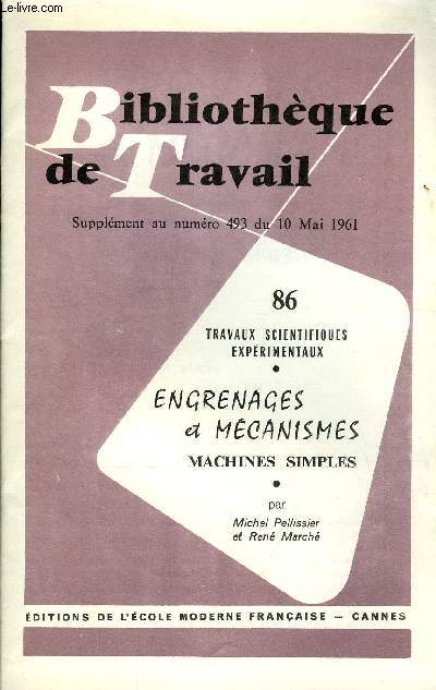 BIBLIOTHEQUE DE TRAVAIL SUPPLEMENT N86 - TRAVAUX SCIENTIFIQUES EXPERIMENTAUX : ENGRENAGES ET MECANISMES, MACHINES SIMPLES
