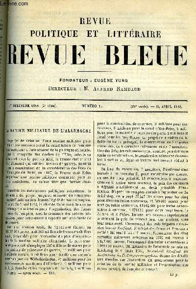 LA REVUE POLITIQUE ET LITTERAIRE 8e ANNEE - 1er SEMESTRE N15 - LA MARINE MILITAIRE DE L'ALLEMAGNE PAR CHARLES GRAD, LE COCHER PLANTEAU PAR BERTHOUS-LAFARGUE, L'AMIRAL COURBERT ET LA CHINE, TOLSTOI HISTORIEN PAR ALBERT SOREL, L'ECOLE DES CHARTES