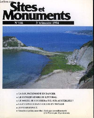 SITES ET MONUMENTS - BULLETIN DE LA SOCIETE POUR LA PROTECTION DES PAYSAGES ET DE L'ESTHETIQUE DE LA FRANCE - NOUVELLE SERIE N 146 - La loi, patrimoine en danger, le conservatoire du littoral, le soleil se couchera-t-il sur Austerlitz ?, la chapelle