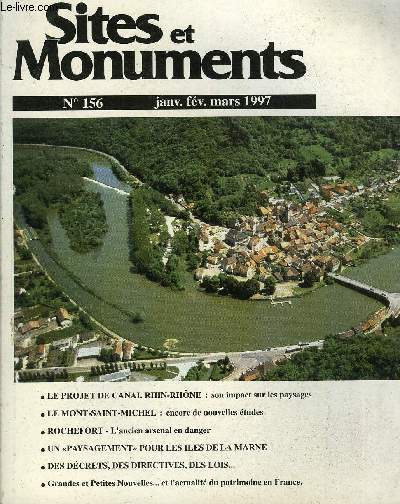SITES ET MONUMENTS - BULLETIN DE LA SOCIETE POUR LA PROTECTION DES PAYSAGES ET DE L'ESTHETIQUE DE LA FRANCE - NOUVELLE SERIE N 156 - Le projet de canal Rhin-Rne : son impact sur les paysages, le Mont Saint-Michel : encore de nouvelles tudes, Rochefort