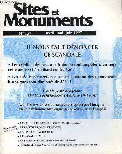 SITES ET MONUMENTS - BULLETIN DE LA SOCIETE POUR LA PROTECTION DES PAYSAGES ET DE L'ESTHETIQUE DE LA FRANCE - NOUVELLE SERIE N 157 - Les fouilles archologiques (Rodez, etc), les mtiers du patrimoine, la SPPEF et la justice, le canal du midi