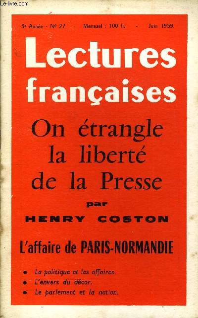LECTURES FRANCAISES N 27 - ON ETRANGLE LA LIBERTE DE LA PRESSE PAR HENRY COSTON, L'AFFAIRE DE PARIS-NORMANDIE, LA POLITIQUE ET LES AFFAIRES, L'ENVERS DU DECOR, LE PARLEMENT ET LA NATION