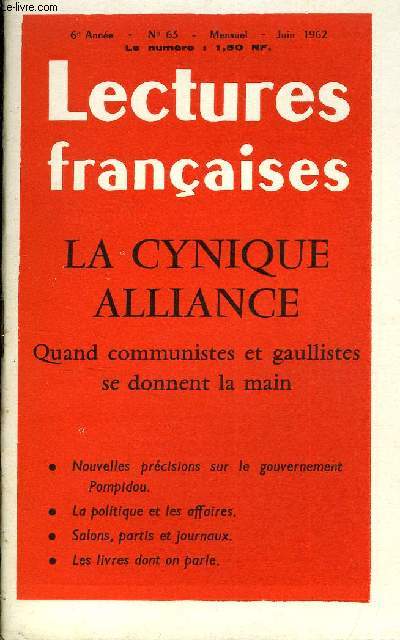 LECTURES FRANCAISES N 63 - LA CYNIQUE ALLIANCE, QUAND COMMUNISTES ET GAULLISTES SE DONNENT LA MAIN, NOUVELLES PRECISIONS SUR LE GOUVERNEMENT POMPIDOU, LA POLITIQUE ET LES AFFAIRES, SALONS, PARTIS ET JOURNAUX, LES LIVRES DONT ON PARLE