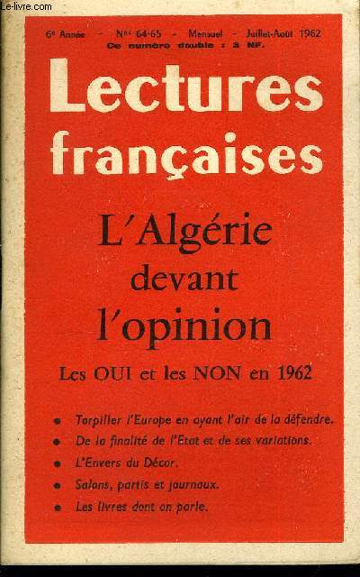 LECTURES FRANCAISES N 64-65 - L'ALGERIE DEVANT L'OPINION, LES OUI ET LES NON EN 1962, TORPILLER L'EUROPE EN AYANT L'AIR DE LA DEFENDRE, DE LA FINALITE DE L'ETAT ET DE SES VARIATIONS, L'ENVERS DU DECOR, SALONS, PARTIS ET JOURNAUX, LES LIVRES DONT ON PARLE
