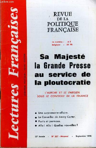 LECTURES FRANCAISES N 257 - SA MAJESTE LA GRANDE PRESSE AU SERVICE DE LA PLOUTOCRATIE, L'AURORE ET LE PARISIEN SOUS LE CONTROLE DE LA FINANCE, UNE SURPRENANTE AFFAIRE, LE CONSEILLER DE JIMMY CARTER, JEAN PAUL 1er, SOCIALISTES EN PEAU DE LAPIN