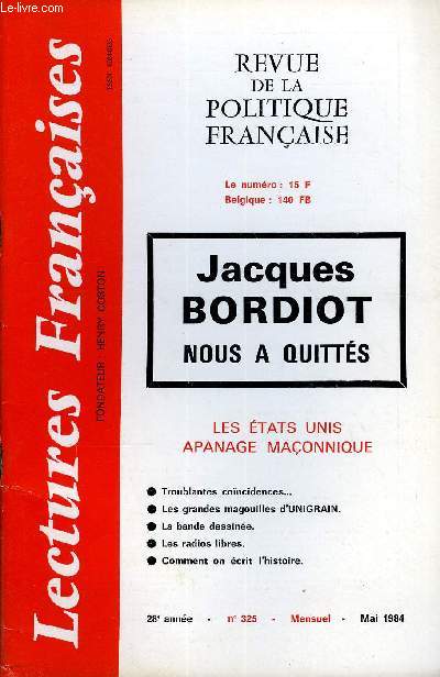 LECTURES FRANCAISES N 325 - JACQUES BORDIOT NOUS A QUITTES, LES ETATS UNIS APANAGE MACONNIQUE, TROUBLANTES COINCIDENCES, LES GRANDES MAGOUILLES D'UNIGRAIN, LA BANDE DESSINEE, LES RADIOS LIBRES, COMMENT ON ECRIT L'HISTOIRE