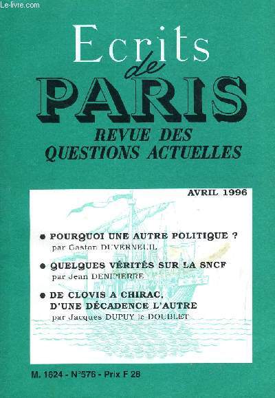ECRITS DE PARIS - REVUE DES QUESTIONS ACTUELLES N576 - Gaston DUVERNEUIL.Pourquoi une autre politique ?.Lucien FRIEL.Mais si, tout va trs bien .Jean DENIPIERRE.Quelques vrits sur la SNCF ..Christophe DOLBEAU