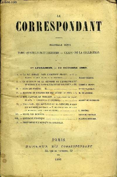LE CORRESPONDANT TOME 93 N 481 - I. - LA VIE RURALE DANS L'ANCIENNE FRANCE. - I, laSiAISON* - LE MOBILIER. - LE VETEMENT. ALBERT BABEAU.II.- LA QUESTION DE LA RFORME DE L'ENSEIGNEMENTSECONDAIRE AU XVIII SICLE ET DE NOS JOURS.
