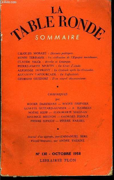 LA TABLE RONDE N 130 - CHARLES MORAZ : Discours politiques.HENRI TERRASSE : La civilisation de l'Espagne musulmane. CLAUDE VIGE : Rvolte et Louanges.PIERRE-JOSEPH MARTIN : La Croix d'Anas.ALPHONSE DUPRONT : La Croisade aprs les Croisades