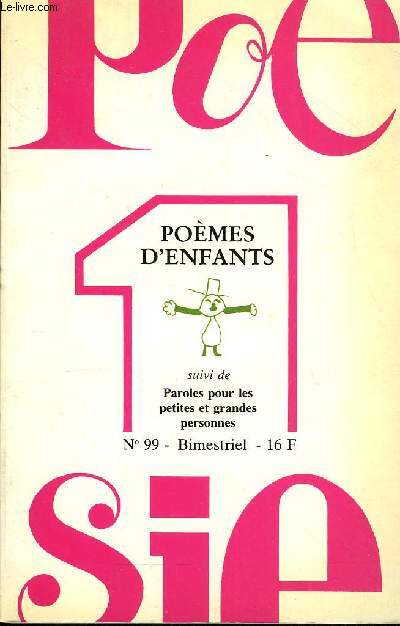 POESIE 1 N 99 - POMES D'ENFANTS suivi de PAROLES POUR LES PETITES ET GRANDES PERSONNES. Un fouillis qui en dit long, par Alain BRETON ..Pomes d'enfants . textes de Cyril, Pierre-Antoine, Philippe F., Charles Koffler, Frdrique