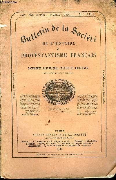 BULLETIN DE LA SOCIETE DE L'HISTOIRE DU PROTESTANTISME FRANCAIS N1, 2 et 3 - Neuvime anne. -  MM. Haag, sur leur France protestante.  correspondance. - Observations et Gommunications relatives  des documents publis. Avis, etc. Quelques registres