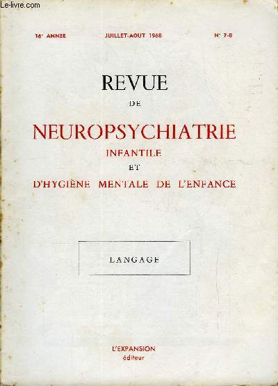 REVUE DE NEUROPSYCHIATRIE INFANTILE ET D'HYGIENE MENTALE DE L'ENFANCE N7-8 - LANGAGE Mmoires originaux :Les troubles graves de l'laboration du langage, par Cl. Launay et S. Borel-Mai-sonny..Problmes poss par la prvalence des retards