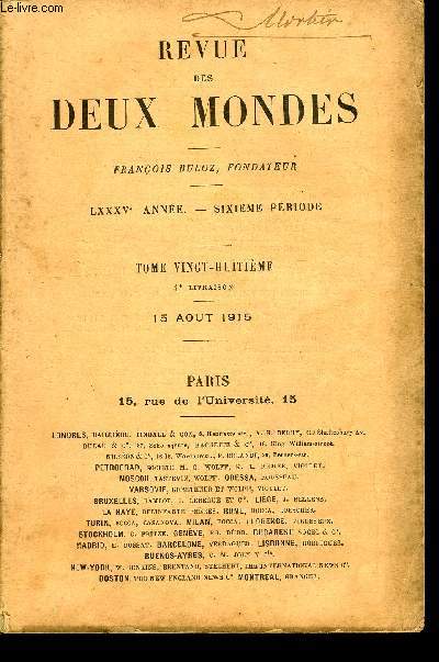 REVUE DES DEUX MONDES LXXXVe ANNEE N4 - I.- LE SENS DE LA MORT, deuxime partie, par M. PaulBourget, de l'Acadmie franaise.II.- DROIT INTERNATIONAL ET GUERRE NAVALE. - LES CROI-SIRES ET LE BLOCUS. - LES SOUS-MARINS, par M. E. Bertin