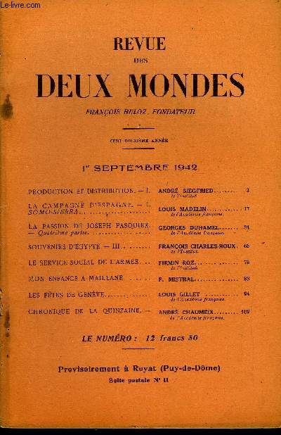 REVUE DES DEUX MONDES CXIIe ANNEE N17 - PRODUCTION ET DISTRIBUTION. - I. ANDR SIEGFRIED.de l'InstitutLA CAMPAGNE D'ESPAGNE. - I.SOMO-SIERRA.  LOUIS MADELIN.. .de l'Acadmie franaise,LA PASSION DE JOSEPH PASQUIER. Quatrime partie.