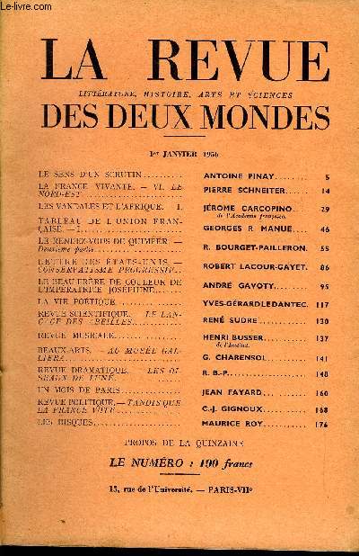 LA REVUE LITTERATURE, HISTOIRE, ARTS ET SCIENCES DES DEUX MONDES N1 - LE SENS D'UN SCRUTIN..ANTOINE PINAY..LA FRANCE VIVANTE. - VI. LE NORD-EST. PIERRE SCHNEITER. LES VANDALES ET L'AFRIQUE. - I.JRME CARCOPINO. de l'Acadmie franaise.