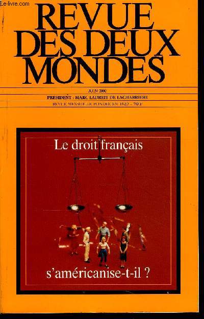 REVUE DES DEUX MONDES N6 - - LE DROIT FRANAIS S'AMRICANISE-T-IL ?-DANIEL SOULEZ LARIVIERE. France-Amrique, la revue de deux mondes. BARRY JAMES. L'influence de l'Histoire sur le prsent. MARTIN SHAPIRO. L'volution de la justice amricaine.