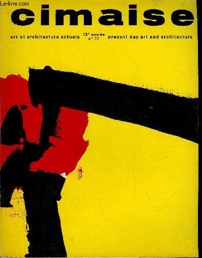 CIMAISE - ART ET ARCHITECTURE ACTUELS N 77 - Visite d'atelier. Marc Albert-Levin. Luis Feito.  Hongrie. Georges Boudaille. Notes de voyage. Note on a trip. Enqute. Les galeries d'art forces vives del'art contemporain - V.