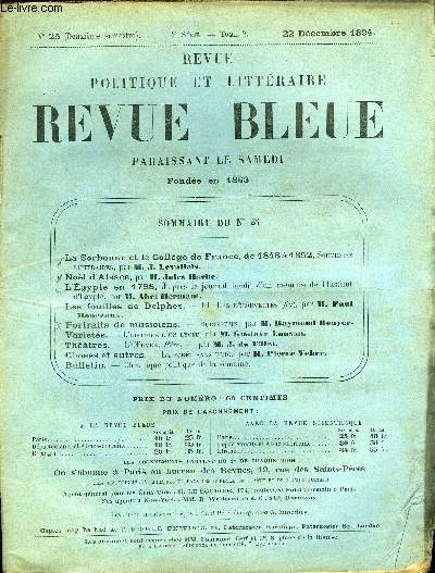 REVUE BLEUE - REVUE POLITIQUE ET LITTERAIRE 31e ANNEE N25 - La Sorbonne et le Collge de France de 1848 a 1852 par J. Levallois, Noel d'Alsace par Jules Hoche, L'Egypte en 1798 par Abel Hermant, Les fouilles de Delphes par Paul Monceaux, Portraits