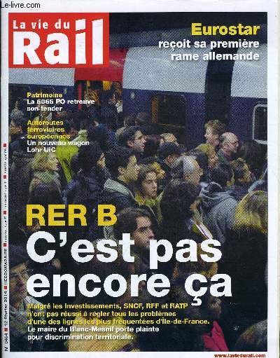 LA VIE DU RAIL N 3454 - RER B - Le mair de Blanc-Mesnil accuse SNCF, RATP et RFF de discrimination, Fret - Un nouveau wagon Lohr UIC pour les autoroutes ferroviaires europennes, Meilleure rgularit sur les grandes lignes, moins bonne en Ile de France
