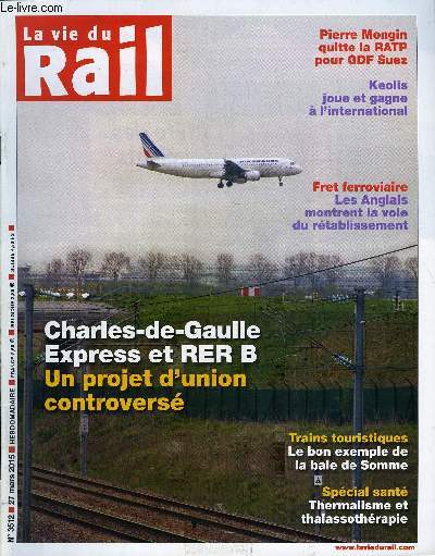 LA VIE DU RAIL N 3512 - Intercits - Les usagers rclament des appels d'offres pour l'exploitation des trains, CDG express - Un handicap de plus pour le RER B ?, Ingnierie - Modernisation du rseau ? Nous sommes prets, Rsultats - Une anne faste