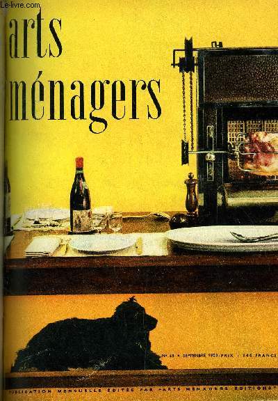 ARTS MENAGERS N 45 - Ce temps prcieux par Marcelle Auclair, Lgumes dcoratifs par Antoinette Barrre, Les vins de gibier par le professeur J. R. Roger, Cuisine trangre - Ce soir nous dinerons a l'ombre des bouddhas par Lilo Damert, Les rotissoires