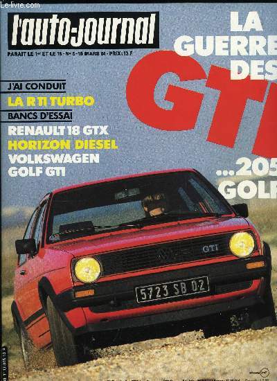 L'AUTO JOURNAL N 5 - Essais : Volkswagen Golf GTI, Renault 18 GTX, Talbot Horizon diesel, La guerre des GTI, Les VW Golf, ancienne/nouvelle, Golf/205, Les GTI et les anti GTI : Fiat Ritmo 105 TMC, J'ai conduit la Renault 11 Turbo, Salon : Genve