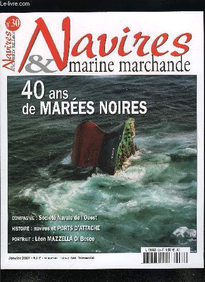 NAVIRES & MARINE MARCHANDE N 30 - La socit navale de l'Ouest par Grard Cornier, Lon Mazzella Di Bosco par Pierre Lacaze, 40 ans de mares noires par Jean Franois Durand, Navires et ports d'attache par Edmond Guibert