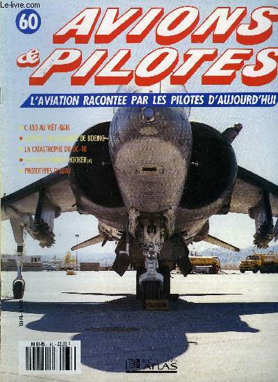 AVIONS & PILOTES N 60 - C-130 au Viet-nam, Clipper : un classique de Boeing, La catastrophe du DC-10, La vie de Stanley Hooker - Les doubles-flux, Prototypes d'ADAV