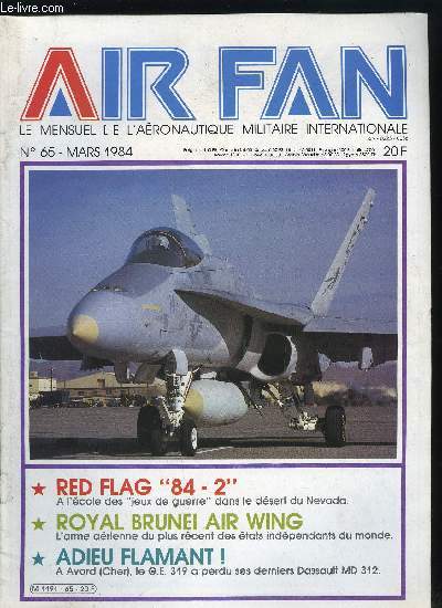 AIR FAN N 65 - Notre ami Michel Croci, Poker d'As (chapitre 3) : Pierre le Gloan, Red Flag 84-2, Au son du Banjo (2e partie), Royal Brunei air wing, Adieu Flamant !