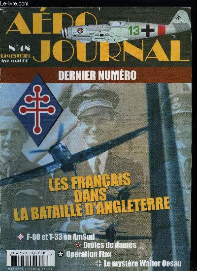 AERO JOURNAL N 48 - Les franais dans la bataille d'Angleterre par Yves R. Morieult, Un combat qui n'a jamais eu lieu par Dale Trapp et Sbastien Benoit, Le massacre du dimanche des Rameaux, opration Flax par John Johnky, Les oublis de l'histoire