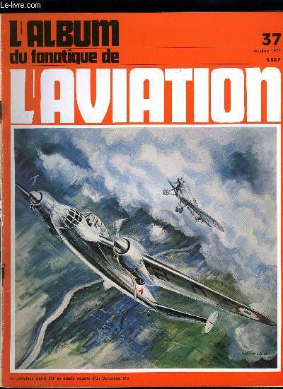 L'ALBUM DU FANATIQUE DE L'AVIATION N 37 - Les Amiot 340-350-370 par J. Curnel, Les belles btes du temps pass : le N.A. XB-28, Les avions du Pacifique 1941-1945 : le Mitsubishi Ki.21 Sally par Bernard Millot, Harrier s'en va-t-en guerre