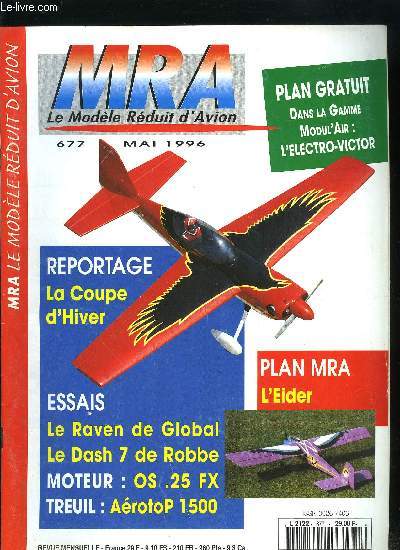 MRA LE MODELE REDUIT D'AVION N 677 - Le Dash 7 de Robe, Hlico : nouveauts 1996, Chronique hlico : essai des pales fibres sur le Moskito, Essai : Treuil ArotoP 1500 : pour bien dbuter en planeur, Plan MRA : l'Eider, Essai moteur : O.S. Max 25 FX