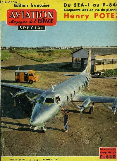 AVIATION MAGAZINE DE L'ESPACE N 320 - La vie et l'oeuvre de Henry Potez, ses ralisations, ses russites, les hommes qui l'accompagnrent dans sa mission au service de l'aviation franaise, Sa participation a l'volution de la technique aronautique