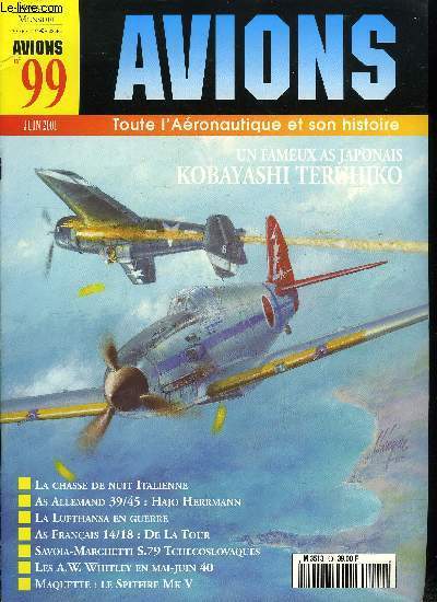 AVIONS N 99 - Japon 1944-1945 : l'as Kovayashi Teruhiko et ses  avions au 244e Sentai par Katsuhiko Osuo et Michel Ldet, La chasse de nuit italienne de 1940 a 1943 par Giancarlo Garello, As franais 14/18 : Mathieu de la Tour, le quatrime mousquetaire