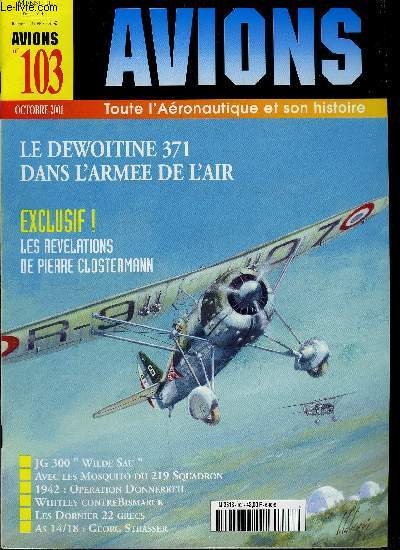 AVIONS N 103 - Un chasseur bien mystrieux : le Dewoitine D.371 par Michel Ledet, Pierre Clostermann nous crit, 12 fvrier 1942 : Opration Donnerkeil par Jean Louis Roba, Les chasseurs de nuit Mosquito du 219 Squadron RAF en France, 1944-1945