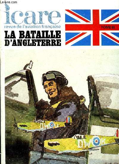 ICARE N 99 - Un duel d'aigles par Peter Townsend, J'ai vcu pour voler par Peter M. Brothers, Aujourd'hui prie pour moi par Ralph Barker, Ultra dans la bataille d'Angleterre par Reginald Victor Jones, L'opration Otarie par Frederick W. Winterbotham