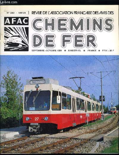 REVUE DE L'ASSOCIATION FRANCAISE DES AMIS DES CHEMINS DE FER N 350 - Editorial, Du tramway au mtro lger - 1re partie par Patrice Malterre, La STCRP et la presque apparition du tramway moderne, La motrice Peter Witt de Milan : l'irruption en Europe