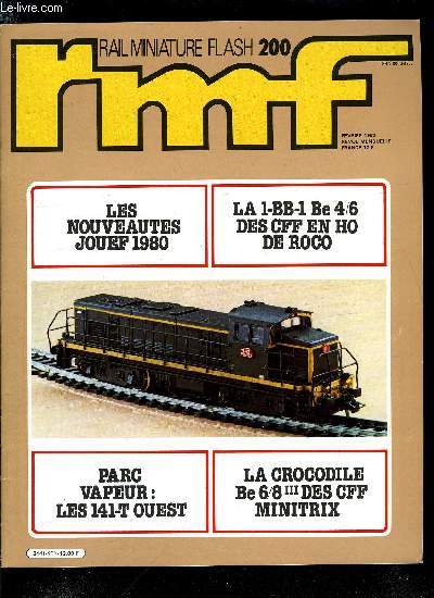 RAIL MINIATURE FLASH N 200 - Croissez et multipliez, Nuremberg avant premire : les nouveauts Jouef 1980, Construction d'une 241-A Est en HO (suite), Constitution du parc vapeur franais : les 141 tender de la rgion Ouest, Au banc d'essai