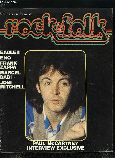 ROCK & FOLK N 133 - Un petit voyage dans le temps, Star Club et Crawdaddy au dbut des annes 60, Album par album, le pas si long chemin des Eagles jusqu'a l'Hotel California, Marcel Dadi arrte de se marier un instant pour se livrer aux saines joies