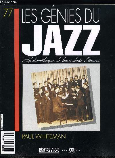 LES GENIES DU JAZZ N 77 - Paul Whiteman, Bob Crosby : frre de Bing et chef d'orchestre, Jack Hylton : le Paul Whiteman europen