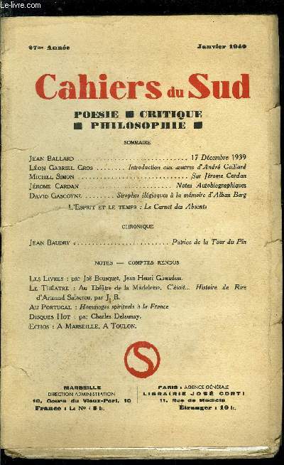 LES CAHIERS DU SUD N 220 - 17 dcembre 1939 par Jean Ballard, Introduction aux oeuvres d'Andr Gaillard par Lon Gabriel Gros, Sur Jrome Cardan par Michel Simon, Notes autobiographiques par Jrome Cardan, Strophes lgiaques a la mmoire d'Alban Berg
