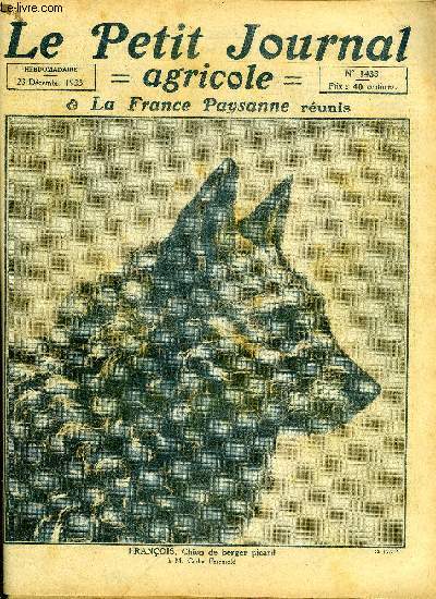 LE PETIT JOURNAL AGRICOLE N 1433 - Franois, chien de berger picard, Le march du bl par A. Fauchre, La fumure des terres a bl par A. Fauchre, La fumure des terres a bl dans le Centre par L. Bernard, Une cooprative de production de semences de bl