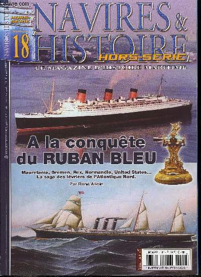 Navires & Histoire Hors Srie n 18 - A la conqute du Ruban Bleu, Mauritania, Bremen, Rex, Normandie, United States... la saga des lvriers de l'Atlantique par Ren Alloin