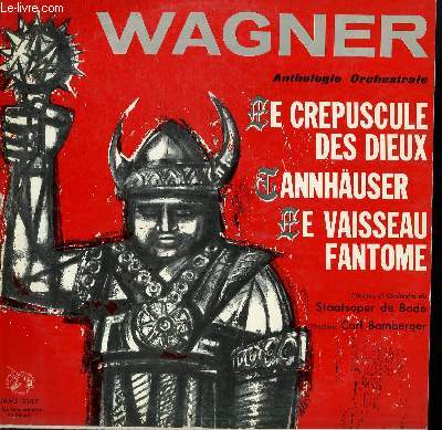 DISQUE VINYLE 33T LE CREPUSCULE DES DIEUX / TANHUSER / LE VAISSEAU FANTOME. PAR LES CHOEURS ET ORCHESTRE DU STAATSOPER DE BADE SOUS LA DIRECTION DE CARL BAMBERGER.
