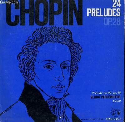 DISQUE VINYLE 33T 324 PRELUDES, OPUS 28 / PRELUDE EN UT DIESE MINEUR OPUS 45. AVEC VLADO PERLEMUTER AU PIANO.
