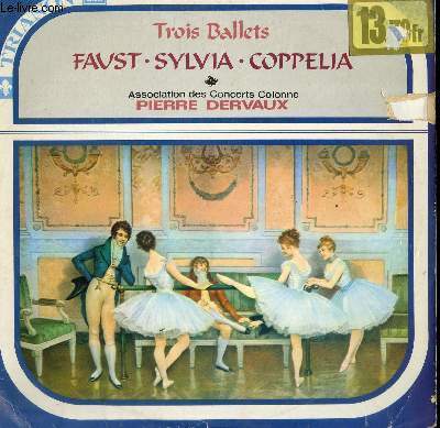 DISQUE VINYLE 33T TROIS BALLETS. FAUST / COPPELIA / SYLVIA.  PAR L4ASSOCIATION DES CONCERTS COLONNE SOUS MLA DIRECTION DE PIERRE DERVAUX.