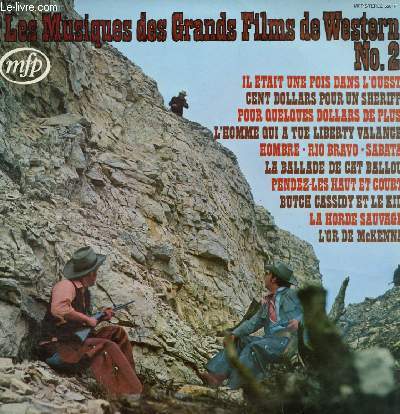 DISQUE VINYLE 33T IL ETAIT UNE FOIS DAND L'OUEST, CENT DOLLARS POUR UN SHERIFF, POUR QUELQUES DOLLARS DE PLUS, L'HOMME QUI A TUE LIBERTY VALANCE, HOMBRE, RIO BRAVO, SABAT, LA BALLADE DE CAT BALLOU, PENDEZ-LES HAUT ET COURT, BUTCH CASSIDY ET LE KID.